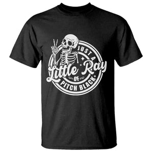 Funny Saying Skeleton T Shirt I'm Just A Little Ray Of Pitch Black Sarcastic TS02 Black Print Your Wear