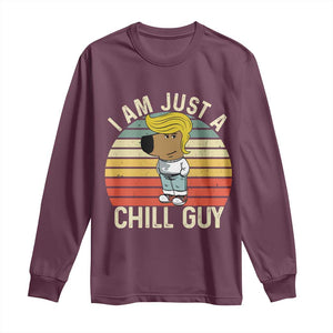 I Am Just A Chill Guy Trump Long Sleeve Shirt Funny My New President Character TS02 Maroon Print Your Wear