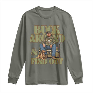 Trump Camo Hunting Long Sleeve Shirt Buck Around And Find Out TS02 Military Green Print Your Wear