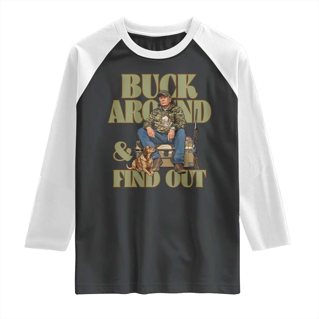 Trump Camo Hunting Raglan Shirt Buck Around And Find Out TS02 Black White Print Your Wear