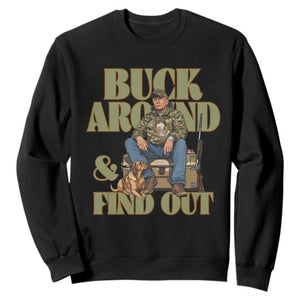 Trump Camo Hunting Sweatshirt Buck Around And Find Out TS02 Black Print Your Wear