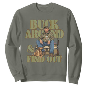 Trump Camo Hunting Sweatshirt Buck Around And Find Out TS02 Military Green Print Your Wear