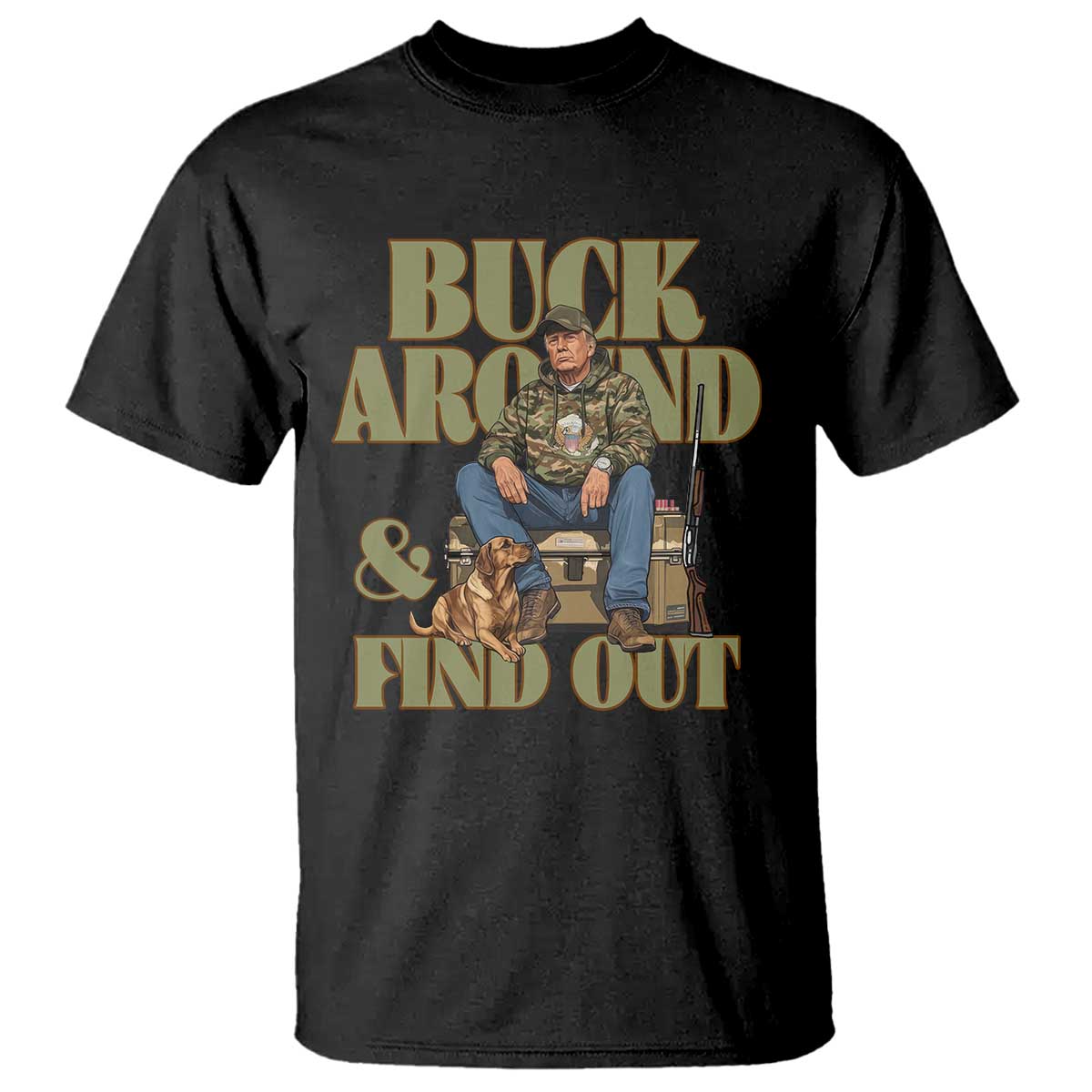 Trump Camo Hunting T Shirt Buck Around And Find Out TS02 Black Print Your Wear