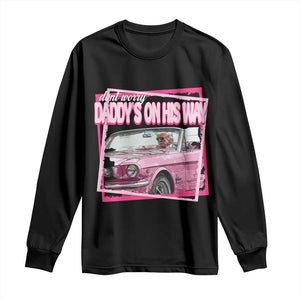 Trump Won 2024 Long Sleeve Shirt Dont Worry Daddy's On His Way Funny Pink TS02 Black Print Your Wear