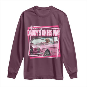 Trump Won 2024 Long Sleeve Shirt Dont Worry Daddy's On His Way Funny Pink TS02 Maroon Print Your Wear