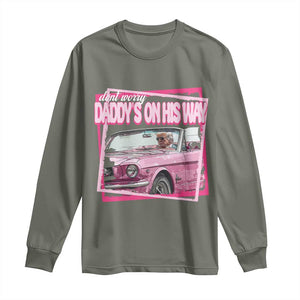 Trump Won 2024 Long Sleeve Shirt Dont Worry Daddy's On His Way Funny Pink TS02 Military Green Print Your Wear