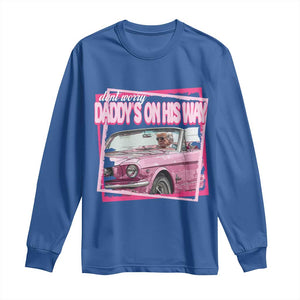 Trump Won 2024 Long Sleeve Shirt Dont Worry Daddy's On His Way Funny Pink TS02 Royal Blue Print Your Wear