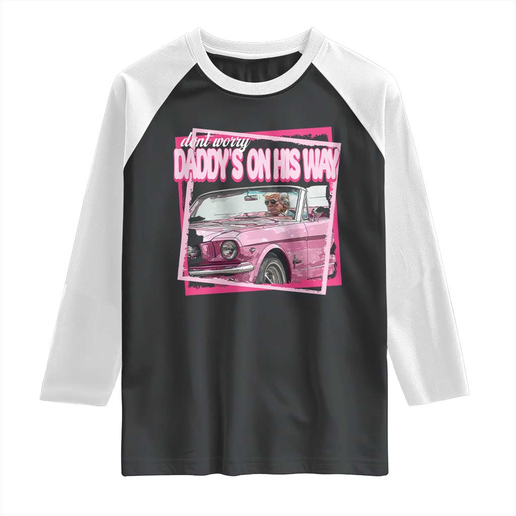 Trump Won 2024 Raglan Shirt Dont Worry Daddy's On His Way Funny Pink TS02 Black White Print Your Wear