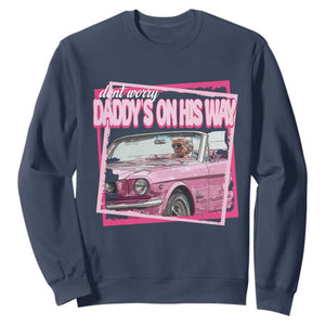 Trump Won 2024 Sweatshirt Dont Worry Daddy's On His Way Funny Pink TS02 Navy Print Your Wear