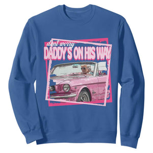 Trump Won 2024 Sweatshirt Dont Worry Daddy's On His Way Funny Pink TS02 Royal Blue Print Your Wear