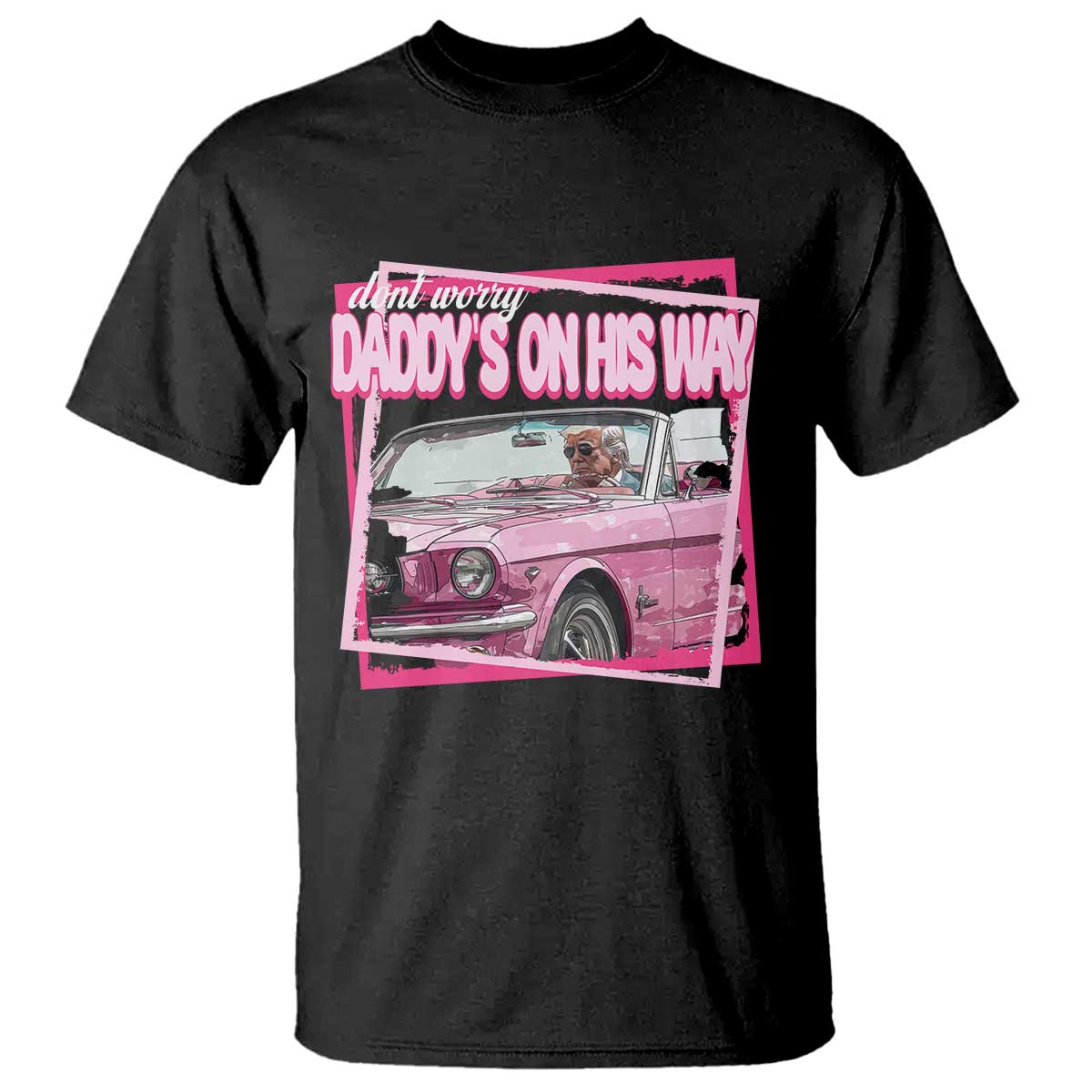 Trump Won 2024 T Shirt Dont Worry Daddy's On His Way Funny Pink TS02 Black Print Your Wear