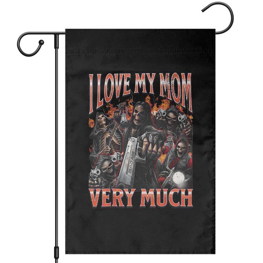 I Love My Mom Very Much Flaming Reaper Biker Graphic Garden Flag Sarcastic Metalhead Humor Skeleton Juxtaposition Meme