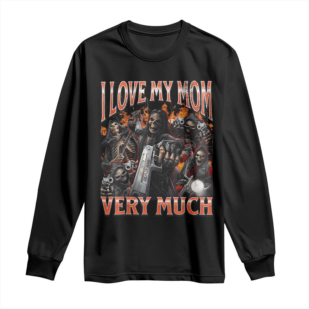I Love My Mom Very Much Flaming Reaper Biker Graphic Long Sleeve Shirt Sarcastic Metalhead Humor Skeleton Juxtaposition Meme
