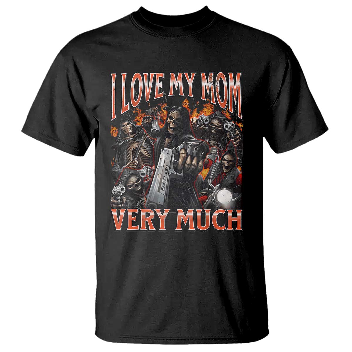 I Love My Mom Very Much Flaming Reaper Biker Graphic T Shirt Sarcastic Metalhead Humor Skeleton Juxtaposition Meme