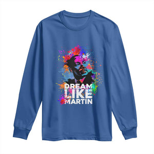 Dream Like Martin Long Sleeve Shirt MLK American Civil Rights Leader Inspiration TS02 Royal Blue Print Your Wear