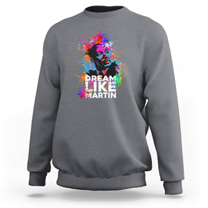 MLK Sweatshirt Dream Like Martin Black History Month Civil Rights Leader TS02 Charcoal Printyourwear