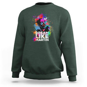 MLK Sweatshirt Dream Like Martin Black History Month Civil Rights Leader TS02 Dark Forest Green Printyourwear