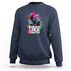 MLK Sweatshirt Dream Like Martin Black History Month Civil Rights Leader TS02 Navy Printyourwear