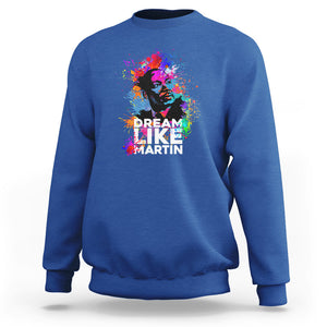 MLK Sweatshirt Dream Like Martin Black History Month Civil Rights Leader TS02 Royal Blue Printyourwear