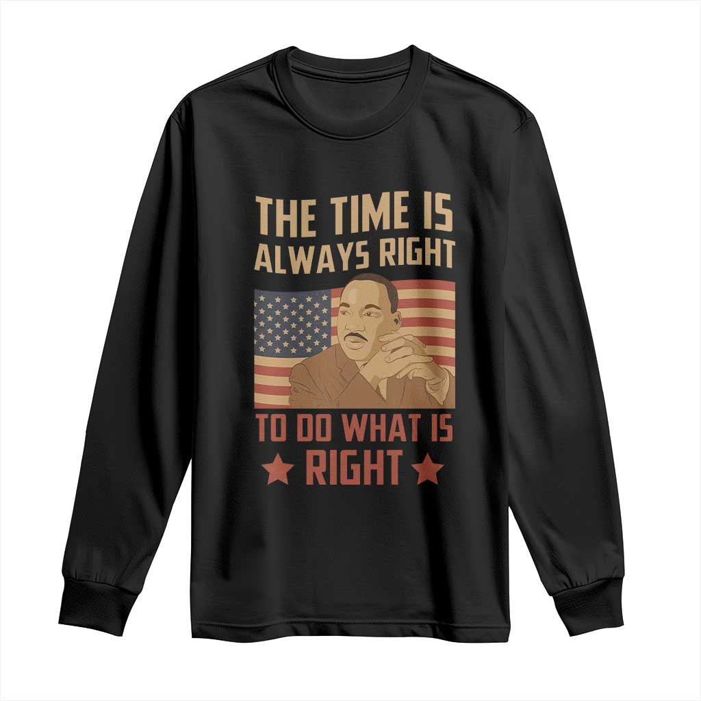 MLK Quotes Long Sleeve Shirt The Time Always Right To Do What Is Right Retro American Flag TS02 Black Print Your Wear