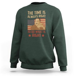 MLK Quotes Sweatshirt The Time Always Right To Do What Is Right Black History Month TS02 Dark Forest Green Printyourwear