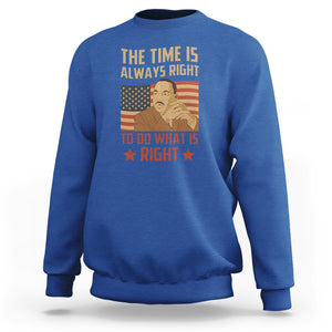 MLK Quotes Sweatshirt The Time Always Right To Do What Is Right Black History Month TS02 Royal Blue Printyourwear