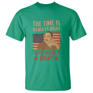 MLK Quotes T Shirt The Time Always Right To Do What Is Right Black History Month TS02 Irish Green Printyourwear