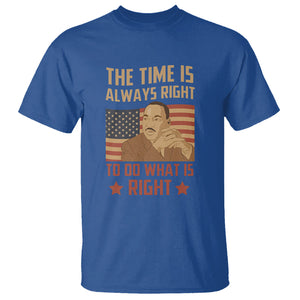 MLK Quotes T Shirt The Time Always Right To Do What Is Right Black History Month TS02 Royal Blue Printyourwear