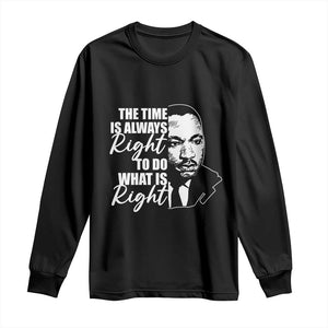 MLK Inspirational Quotes Long Sleeve Shirt The Time Always Right To Do What Is Right TS02 Black Print Your Wear