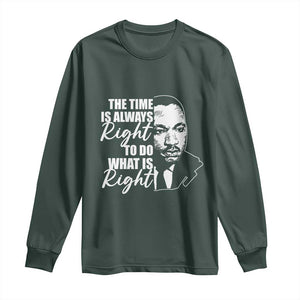 MLK Inspirational Quotes Long Sleeve Shirt The Time Always Right To Do What Is Right TS02 Dark Forest Green Print Your Wear