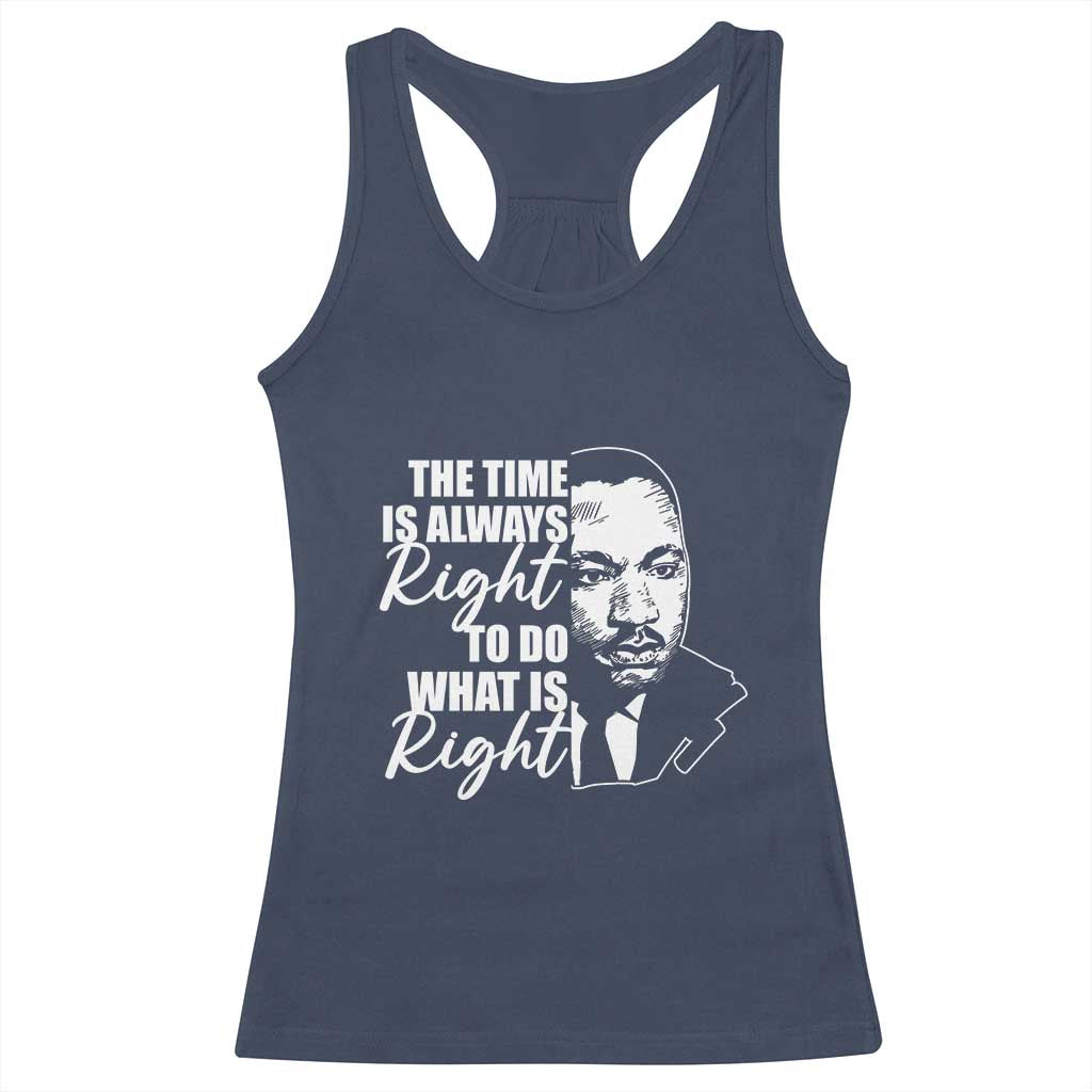 MLK Inspirational Quotes Racerback Tank Top The Time Always Right To Do What Is Right TS02 Navy Print Your Wear
