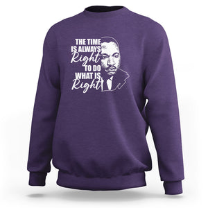 MLK Quotes Sweatshirt The Time Always Right To Do What Is Right Black History Month TS02 Purple Printyourwear