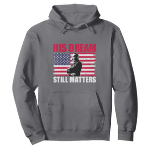MLK Hoodie His Dream Still Matters Black History Month TS02 Charcoal Printyourwear