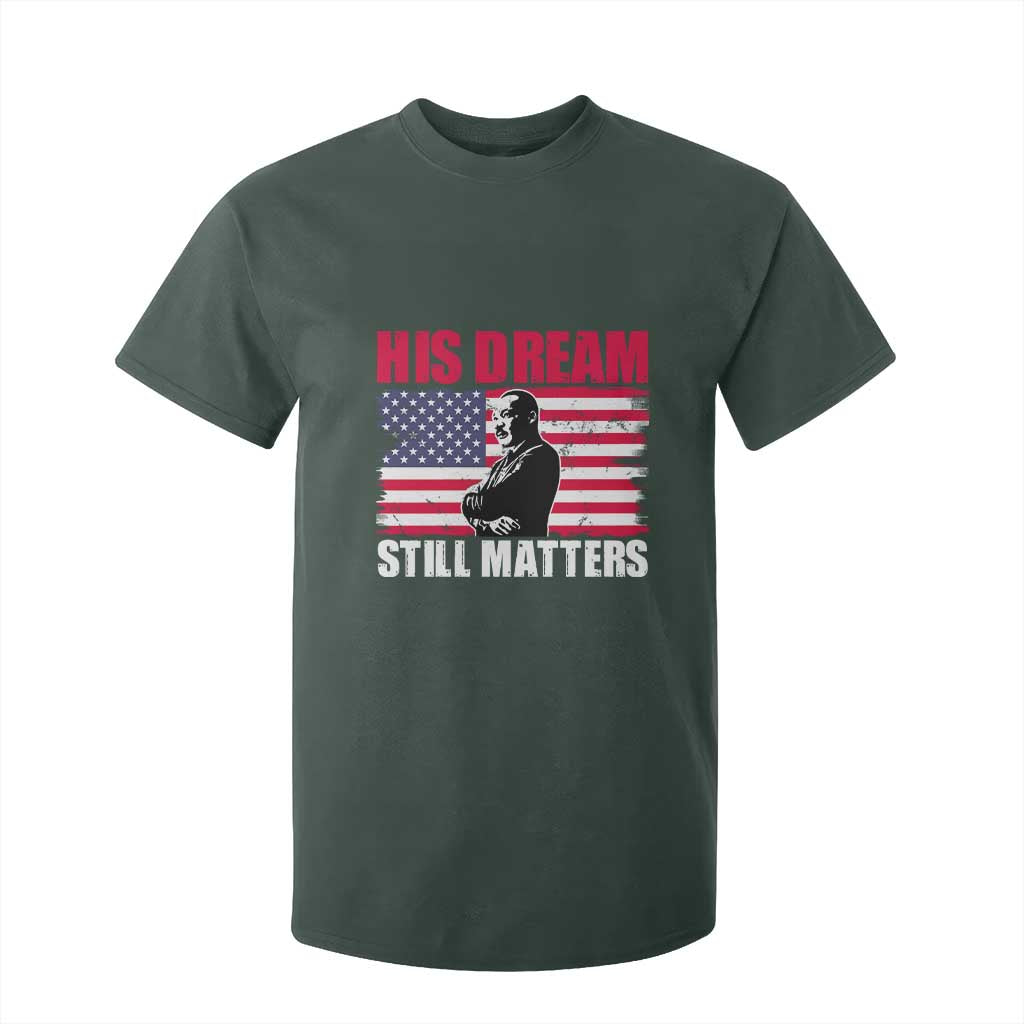 MLK T Shirt For Kid His Dream Still Matters Martin Luther King TS02 Dark Forest Green Print Your Wear