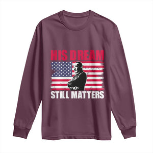 MLK Long Sleeve Shirt His Dream Still Matters Martin Luther King TS02 Maroon Print Your Wear