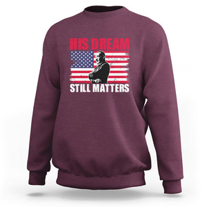 MLK Sweatshirt His Dream Still Matters Black History Month TS02 Maroon Printyourwear