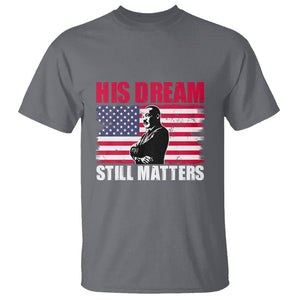 MLK T Shirt His Dream Still Matters Black History Month TS02 Charcoal Printyourwear