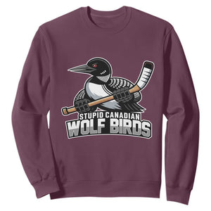 Stupid Canadian Wolf Birds Sweatshirt Funny Common Loon Viral Hockey Romance TS02 Maroon Print Your Wear