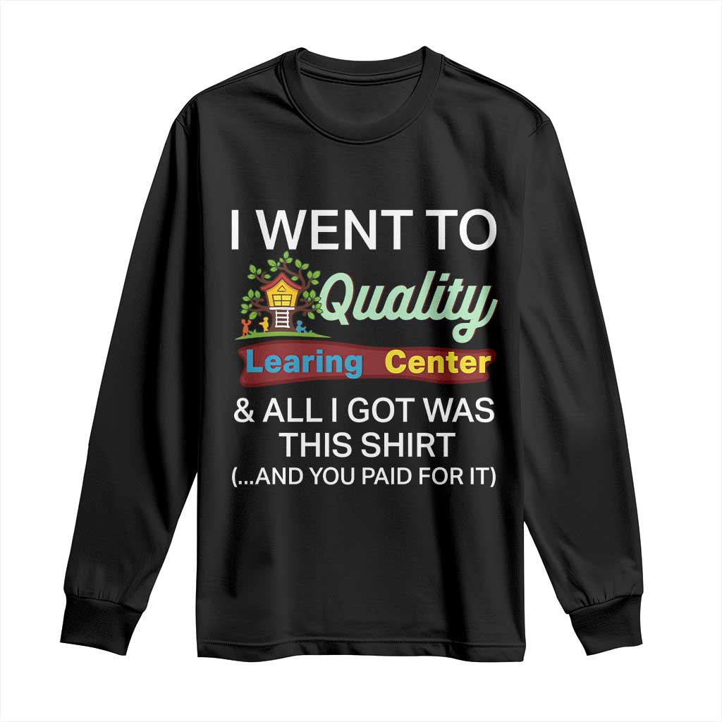 I Went to Minnesota Learing Center Meme Long Sleeve Shirt Funny Sarcastic Viral Education Fail TS02 Black Print Your Wear
