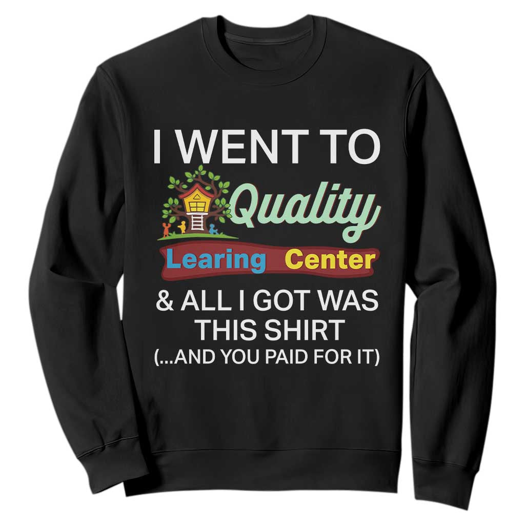 I Went to Minnesota Learing Center Meme Sweatshirt Funny Sarcastic Viral Education Fail TS02 Black Print Your Wear