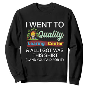 I Went to Minnesota Learing Center Meme Sweatshirt Funny Sarcastic Viral Education Fail TS02 Black Print Your Wear
