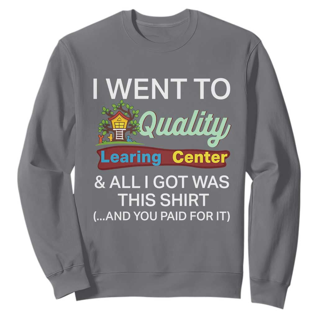 I Went to Minnesota Learing Center Meme Sweatshirt Funny Sarcastic Viral Education Fail TS02 Charcoal Print Your Wear