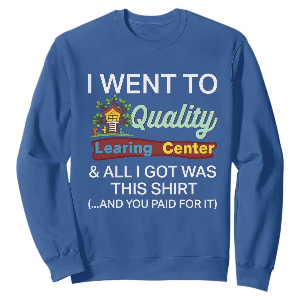 I Went to Minnesota Learing Center Meme Sweatshirt Funny Sarcastic Viral Education Fail TS02 Royal Blue Print Your Wear