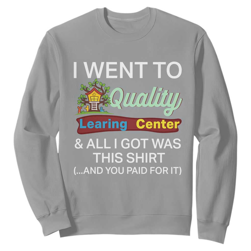 I Went to Minnesota Learing Center Meme Sweatshirt Funny Sarcastic Viral Education Fail TS02 Sport Gray Print Your Wear
