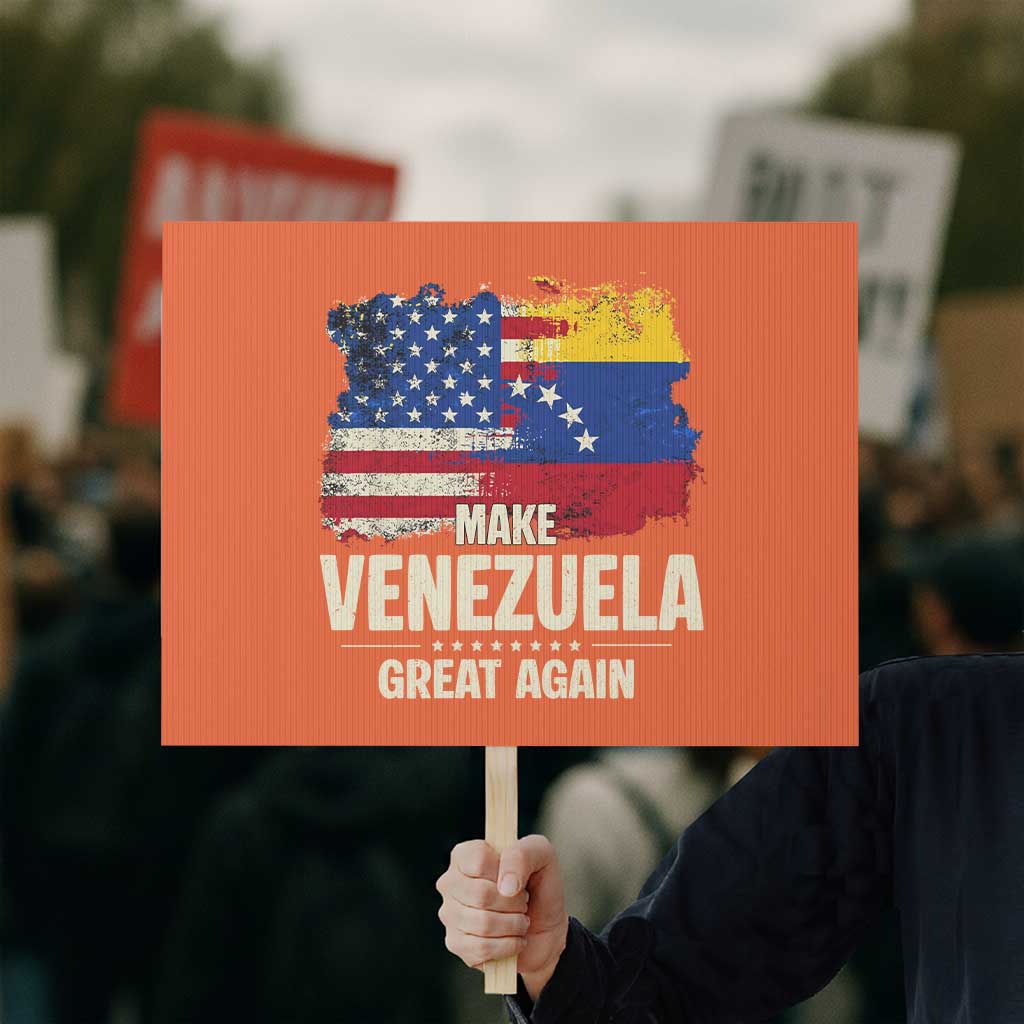 Make Venezuela Great Again Protest Sign Distressed US and Venezuela Flag Unity TS02 Horizontal 18