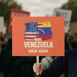 Make Venezuela Great Again Protest Sign Distressed US and Venezuela Flag Unity TS02 Horizontal 18" × 24" Orange Print Your Wear