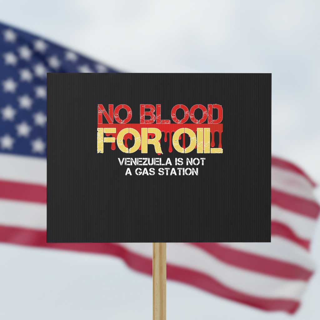 No Blood for Oil Protest Sign Venezuela Sovereignty Resource Justice TS02 Horizontal 18