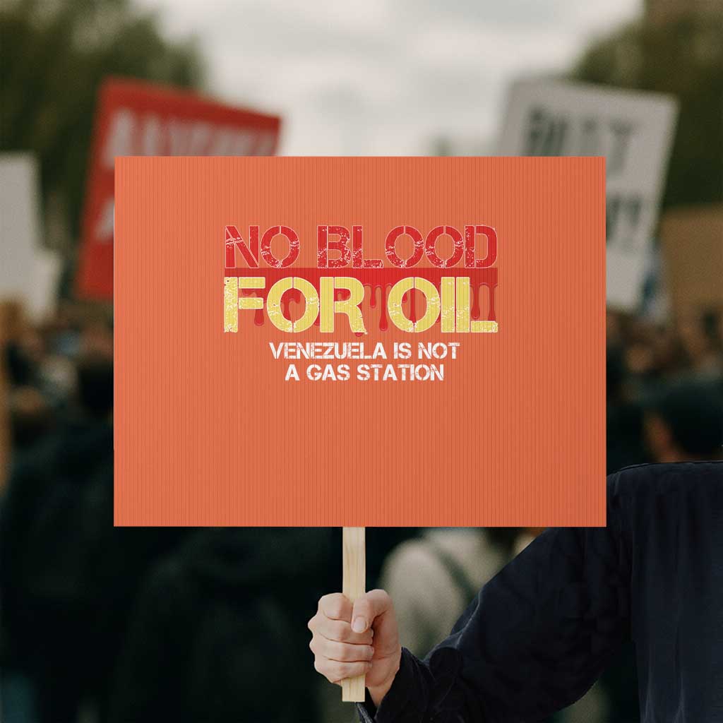 No Blood for Oil Protest Sign Venezuela Sovereignty Resource Justice TS02 Horizontal 18