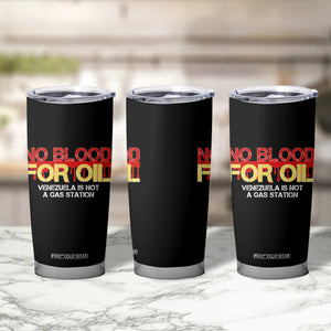 No Blood for Oil Tumbler Cup Venezuela Sovereignty Resource Justice TS02 Print Your Wear