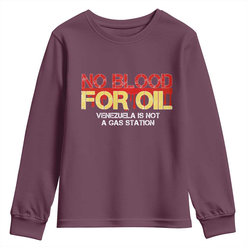 No Blood for Oil Youth Sweatshirt Venezuela Sovereignty Resource Justice TS02 Maroon Print Your Wear